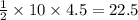 \frac{1}{2} \times 10 \times 4.5 = 22.5