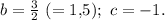 b = \frac{3}{2}\ (= 1{,}5);\ c = -1.