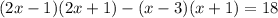 (2x - 1)(2x + 1) - (x - 3)(x + 1) = 18