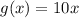 g(x)=10x