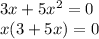 3x + 5x {}^{2} = 0 \\ x(3 + 5x) = 0