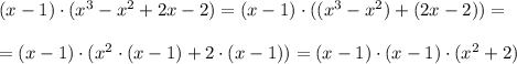 (x-1)\cdot (x^3-x^2+2x-2)=(x-1)\cdot ((x^3-x^2)+(2x-2))=\\ \\ =(x-1)\cdot (x^2\cdot (x-1)+2\cdot (x-1))=(x-1)\cdot (x-1)\cdot (x^2+2)