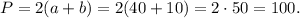 P = 2(a+b) = 2(40 + 10) = 2 \cdot 50 = 100.