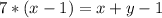 7*(x-1)=x+y-1