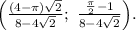 \left(\frac{(4-\pi)\sqrt2}{8-4\sqrt2};\ \frac{\frac\pi2-1}{8 - 4\sqrt2}\right)\!.