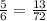 \frac{5}{6} =\frac{13}{72}