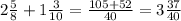 2\frac{5}{8} +1\frac{3}{10} =\frac{105+52}{40} =3\frac{37}{40}