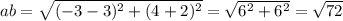 ab = \sqrt{( - 3 - 3) {}^{2} + (4 + 2) {}^{2} } = \sqrt{6 {}^{2} + {6}^{2} } = \sqrt{72}