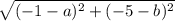 \sqrt{(-1-a)^2 + (-5-b)^2}