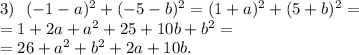 3)\ \ (-1-a)^2 + (-5-b)^2 = (1+a)^2 + (5+b)^2 =\\= 1 + 2a +a^2 + 25 +10b + b^2 =\\= 26 + a^2 + b^2 +2a + 10b.