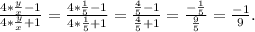 \frac{4*\frac{y}{x}-1 }{4*\frac{y}{x} +1} =\frac{4*\frac{1}{5}-1 }{4*\frac{1}{5}+1 }=\frac{\frac{4}{5}-1 }{\frac{4}{5}+1 }=\frac{-\frac{1}{5} }{\frac{9}{5} } =\frac{-1}{9}.