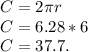 C = 2\pi r\\C = 6.28*6\\C = 37.7.