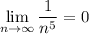 \displaystyle \lim_{n \to \infty} \frac{1}{n^5} =0