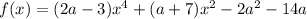 f(x)=(2a - 3) {x}^{4} + (a + 7) {x}^{2} - 2 {a}^{2} - 14a