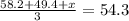 \frac{58.2 + 49.4 + x}{3} = 54.3