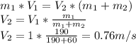 m_{1}*V_{1}=V_{2}*(m_{1}+m_{2})\\V_{2}=V_{1}*\frac{m_{1}}{m_{1}+m_{2}} \\V_{2}=1*\frac{190}{190+60}=0.76 m/s