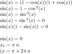 \sin(x) = (1 - \cos(x)) (1 + \cos(x) ) \\ \sin(x) = 1 - \cos {}^{2} (x) \\ \sin(x) = \sin {}^{2} (x) \\ \sin(x) - \sin {}^{2} (x) = 0 \\ \sin(x) (1 - \sin(x) ) = 0 \\ \\ \sin(x) = 0 \\ x_1 = \pi \: n \\ (x = \pi +2 \pi \: n \: \\\text{не подходит по ОДЗ}) \\ = x_1 = 2\pi \: n \\ \\ \sin(x) = 1 \\ x_2 = \frac{\pi}{2} + 2\pi \: n