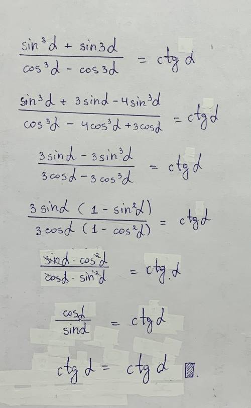 Доказать тождество , кто знает. 1) sin^3(a) + sin(3a) / cos^3(a) - cos(3a) = ctg(a)