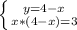 \left \{ {{y =4-x} \atop {x*(4-x) =3}} \right.