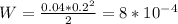 W = \frac{0.04 * 0.2^{2} }{2} = 8 * 10^{-4}