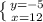 \left \{ {{y=-5} \atop {x=12}} \right.