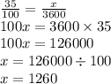 \frac{35}{100} = \frac{x}{3600} \\ 100x = 3600 \times 35 \\ 100x = 126000 \\ x = 126000 \div 100 \\ x = 1260