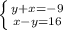 \left \{ {{y+x=-9} \atop {x-y=16}} \right.