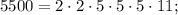 5500=2 \cdot 2 \cdot 5 \cdot 5 \cdot 5 \cdot 11;