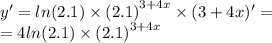 y '= ln(2.1) \times {(2.1)}^{3 + 4x} \times (3 + 4x) '= \\ = 4 ln(2.1) \times {(2.1)}^{3 + 4x}