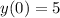 y(0) = 5