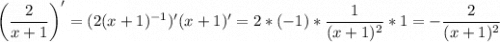 \displaystyle \bigg (\frac{2}{x+1} \bigg )'=(2(x+1)^{-1})'(x+1)' = 2*(-1)*\frac{1}{(x+1)^2}*1 =-\frac{2}{(x+1)^2}