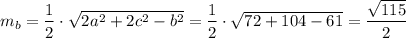 m_{b}=\dfrac{1}{2}\cdot \sqrt{2a^2+2c^2-b^2}=\dfrac{1}{2}\cdot \sqrt{72+104-61}=\dfrac{\sqrt{115}}{2}