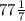 77 \frac{1}{7}