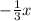 -\frac{1}{3}x