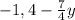 -1,4 - \frac{7}{4}y