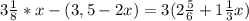 3\frac{1}{8} * x - (3,5 - 2x) = 3(2\frac{5}{6} + 1\frac{1}{3}x)