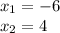 x_{1} =-6\\x_{2} =4