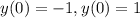 y(0) = - 1,y(0) = 1