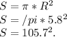 S = \pi*R^2\\S = /pi*5.8^2\\S = 105.7^2.