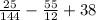 \frac{25}{144} - \frac{55}{12} + 38