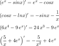 (e^{x}-sinx)'=e^{x}-cosx\\\\(cosx-lnx)'=-sinx-\dfrac{1}{x}\\\\(6x^4-9\, e^{x})'=24\, x^3-9\, e^{x}\\\\\Big(\dfrac{5}{x}+4e^{x}\Big)'=-\dfrac{5}{x^2} +4\, e^{x}