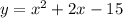 y=x^2+2x-15