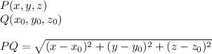 P(x, y, z) \\Q(x_{0}, y_{0}, z_{0}) \\\\PQ=\sqrt{(x-x_{0})^2+(y-y_{0})^2+(z-z_{0})^2}