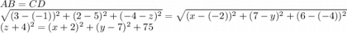 AB=CD\\\sqrt{(3-(-1))^2+(2-5)^2+(-4-z)^2}=\sqrt{(x-(-2))^2+(7-y)^2+(6-(-4))^2}\\(z+4)^2=(x+2)^2+(y-7)^2+75\\