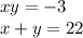 xy=-3\\x+y=22