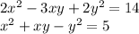 2x^2-3xy+2y^2=14\\x^2+xy-y^2=5