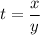 t=\dfrac{x}{y}