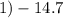 1) - 14.7