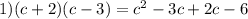 1)(c + 2)(c - 3) = {c}^{2} - 3c + 2c - 6