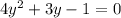 4 {y}^{2} + 3y - 1 = 0